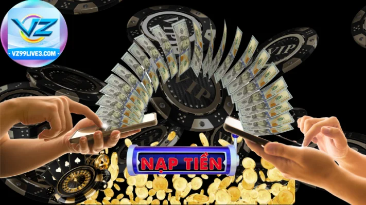 VZ99 - HD nạp tiền nhận full các khuyến mãi