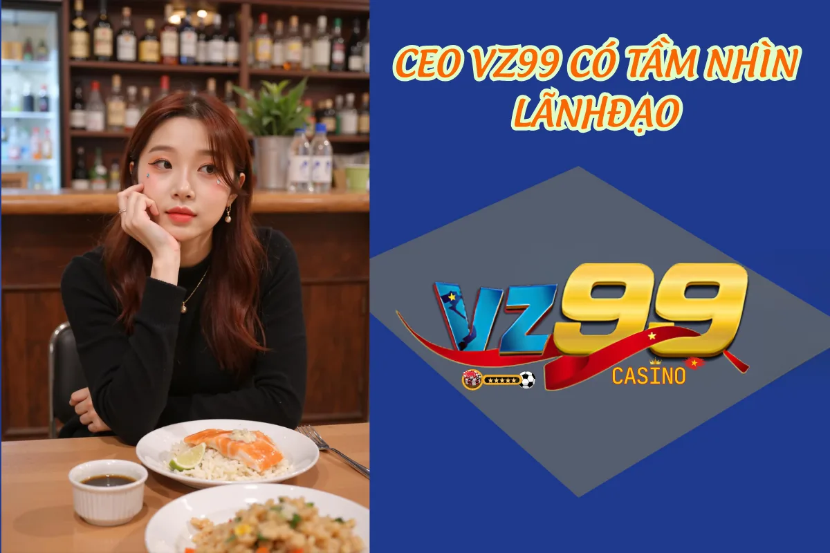 Tầm nhìn và sứ mệnh của CEO VZ99