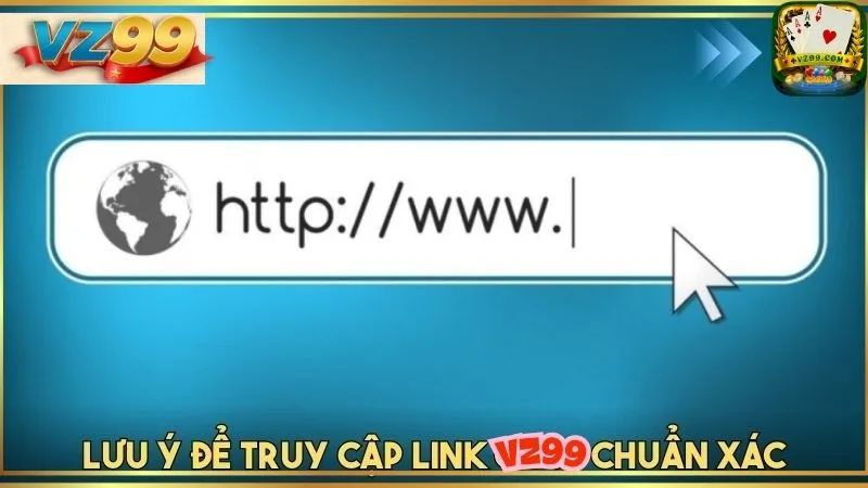 Kiểm tra link VZ99 chính thức trước khi truy cập